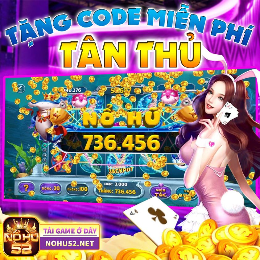 nohu52 – Quay hũ đổi thưởng siêu khủng, phát tài nhanh chóng Nhiều nhân vật xinh xắn trong game khiến người chơi say đắm