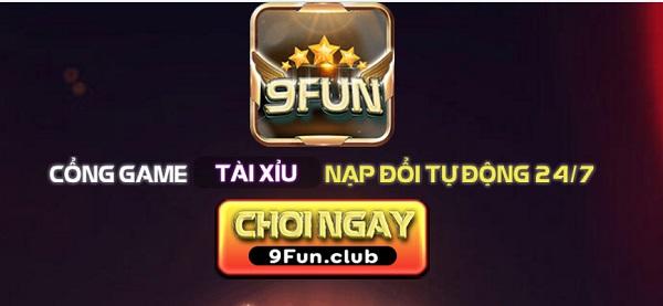 9fun – Mang về núi vàng, giải trí trong sự giàu sang 3 Nạp – đổi tự động không giới hạn thời gian