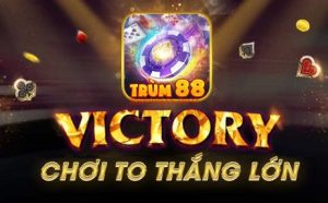 Cổng game đổi thưởng quốc tế Trum88 chơi to thắng lớn 4